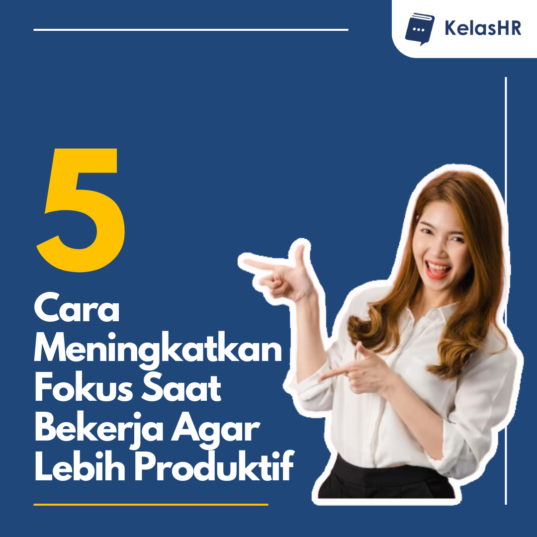 5 Cara Meningkatkan Fokus Saat Bekerja Agar Lebih Produktif