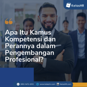 Apa Itu Kamus Kompetensi Dan Perannya Dalam Pengembangan Profesional