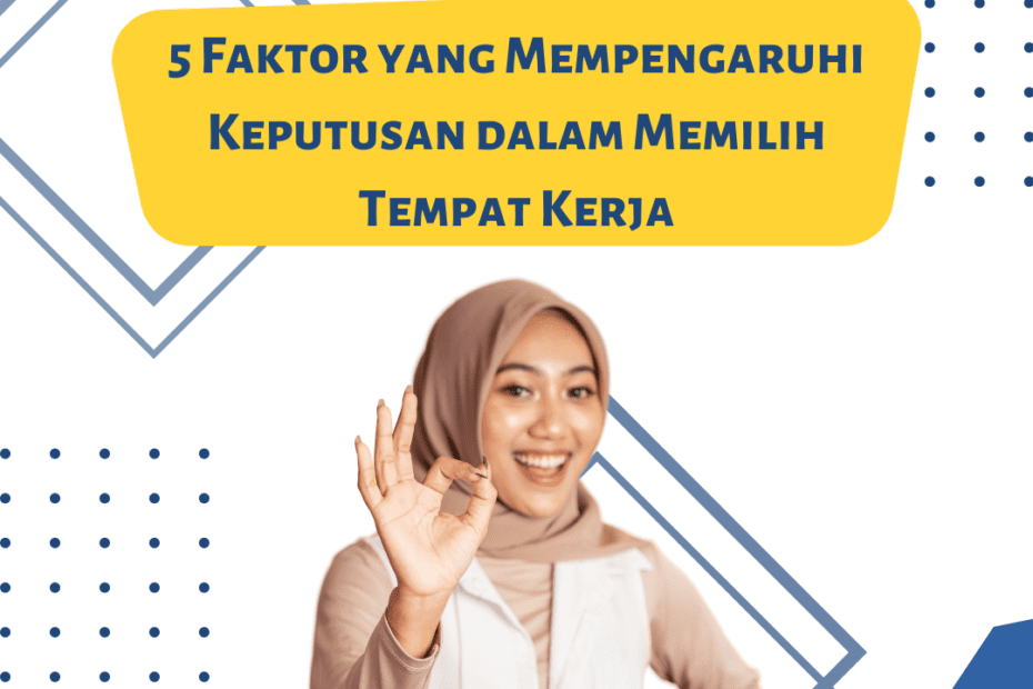 5 Faktor Yang Mempengaruhi Keputusan Kandidat Tentang Tempat Bekerja