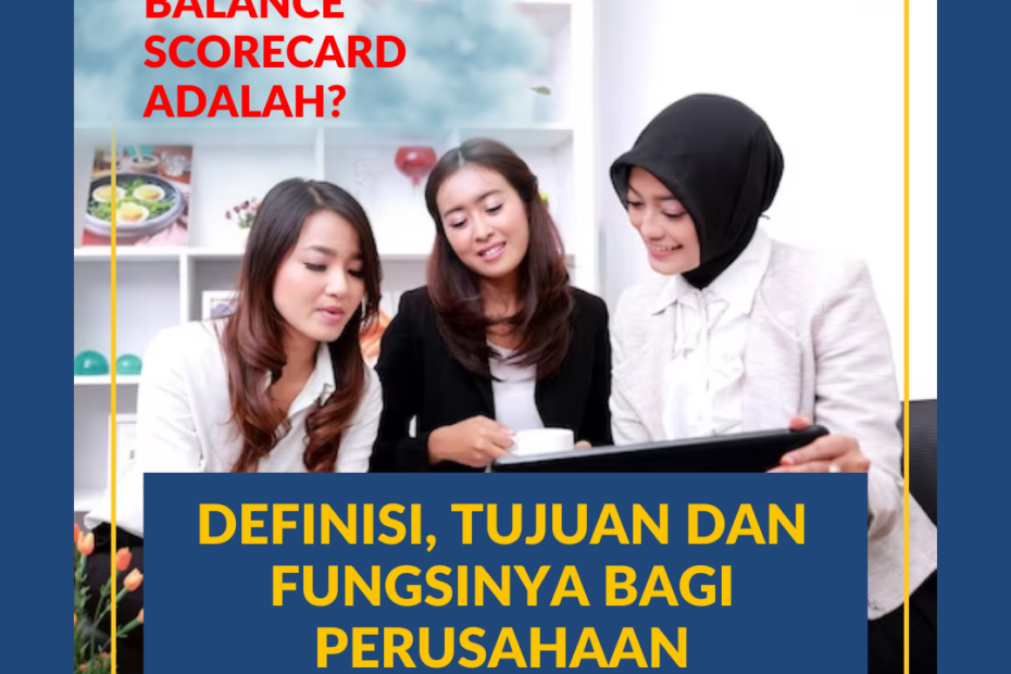 Balanced scorecard Adalah? Definisi, Tujuan dan Fungsinya Bagi Perusahaan