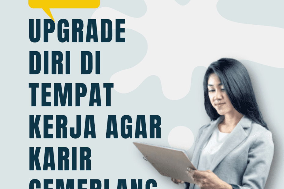 7 Cara Upgrade Diri di Tempat Kerja Agar Karir Cemerlang