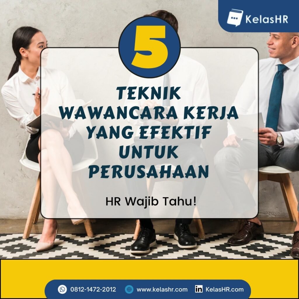 5 Teknik Wawancara Kerja yang Efektif Untuk Perusahaan, HR Wajib Tahu!