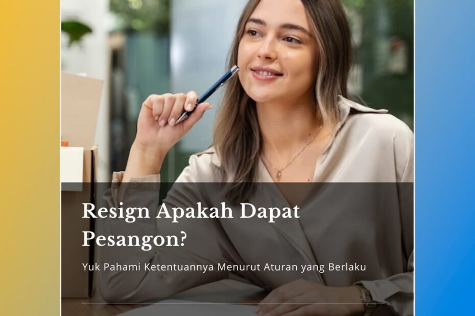 Resign Apakah Dapat Pesangon?