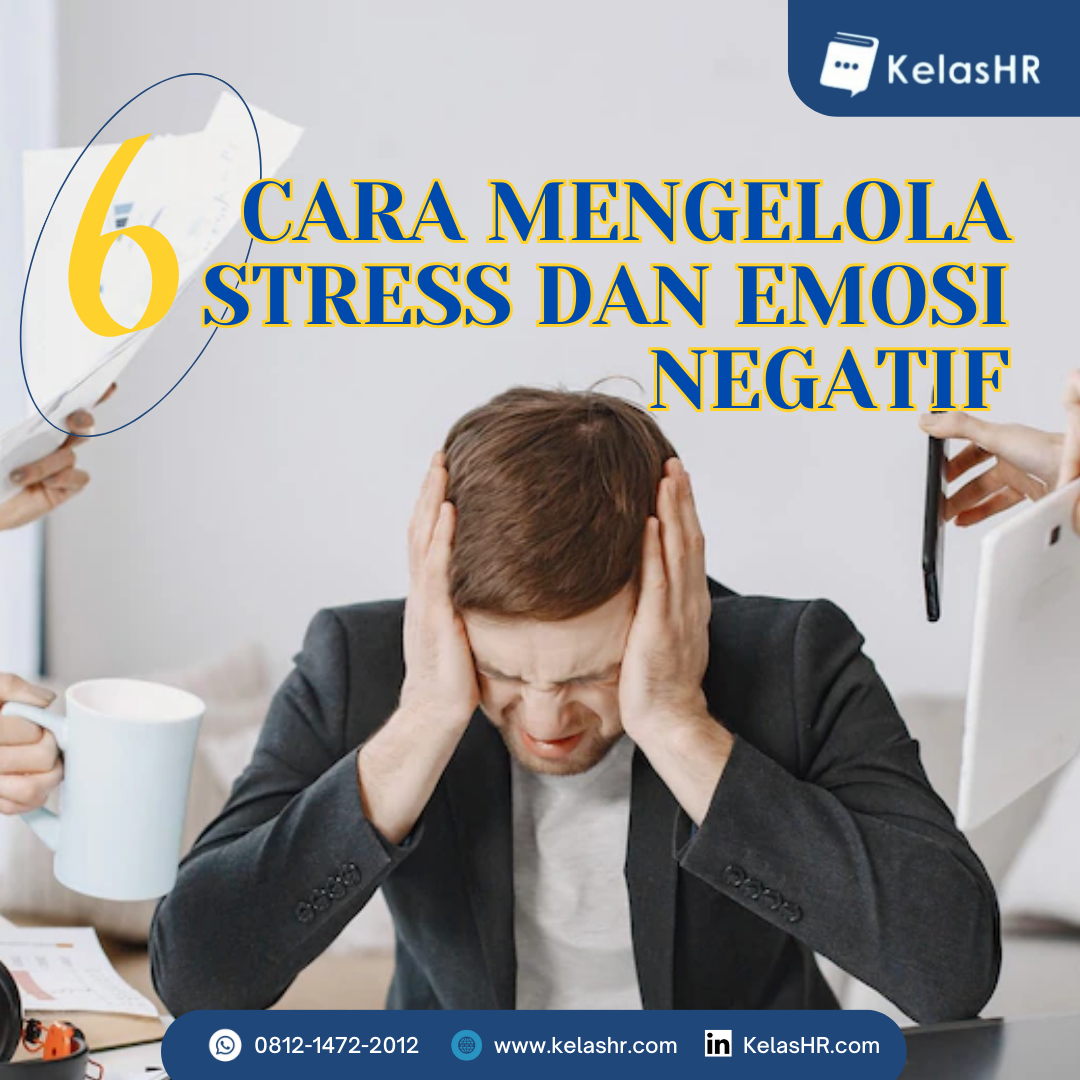 6 Cara Mengelola Stres Dan Emosi Negatif Di Tempat Kerja - Kelas HR