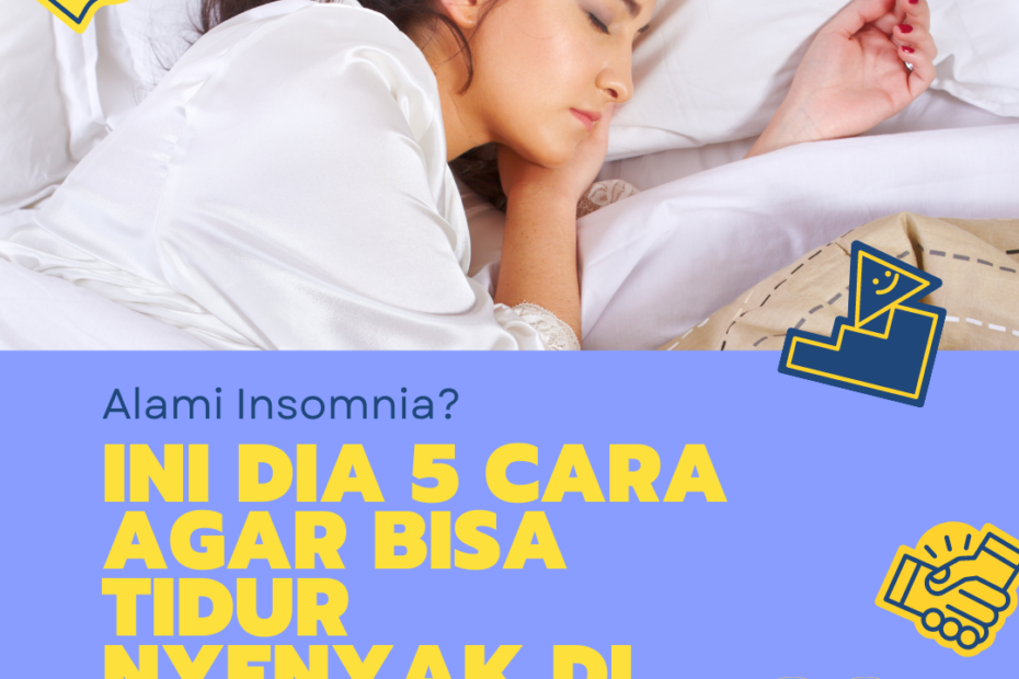 Alami Insomnia? Ini Dia 5 Cara Agar Bisa Tidur Nyenyak di Malam Hari