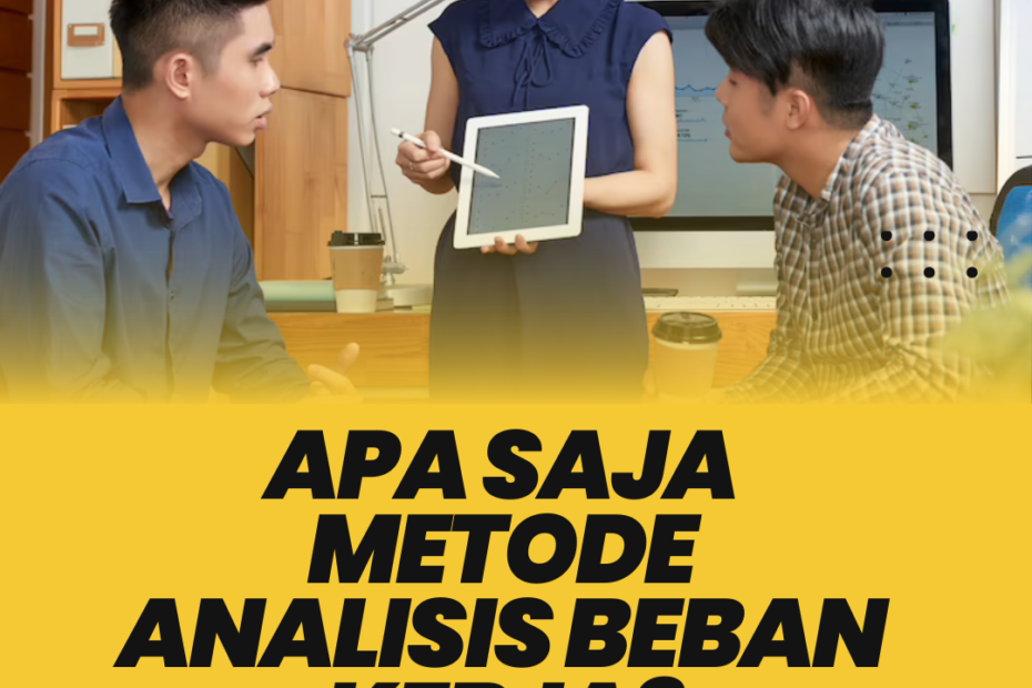 Apa Saja Metode Analisis Beban Kerja?