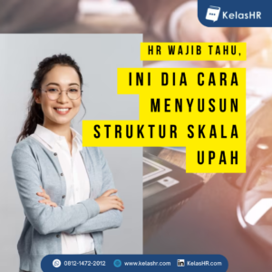 HR Wajib Tahu, Ini Dia Cara Menyusun Struktur Skala Upah - KelasHR