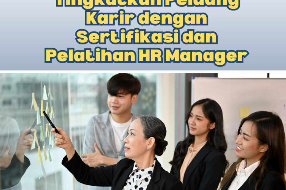 Tingkatkan Peluang Karir dengan Sertifikasi dan Pelatihan HR Manager