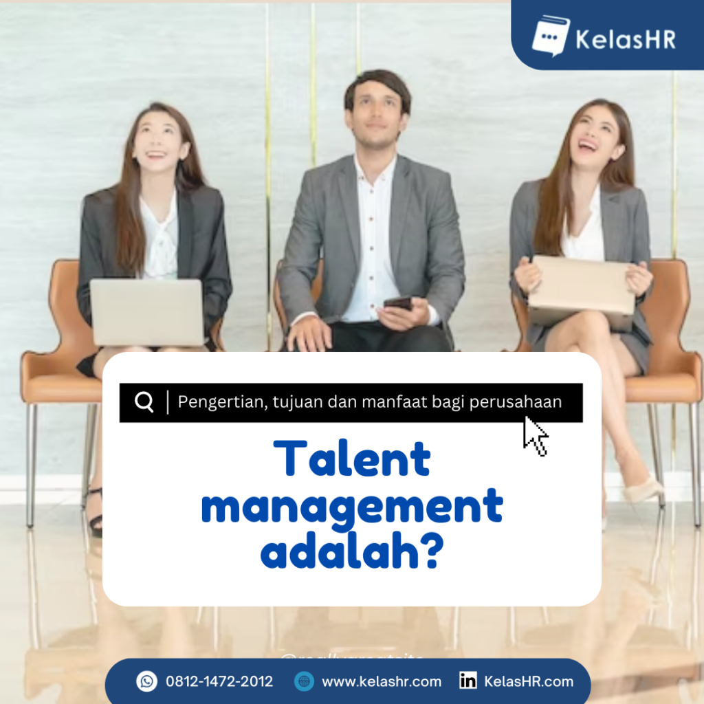 Talent Management Adalah? Pengertian, Proses Dan Tujuannya Bagi ...