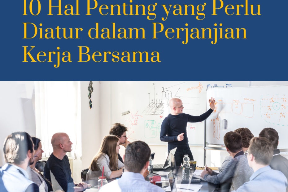 10 Hal Penting yang Perlu Diatur dalam Perjanjian Kerja Bersama