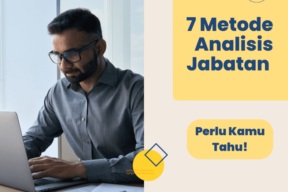 7 Metode Analisis Jabatan yang Perlu Kamu Tahu!