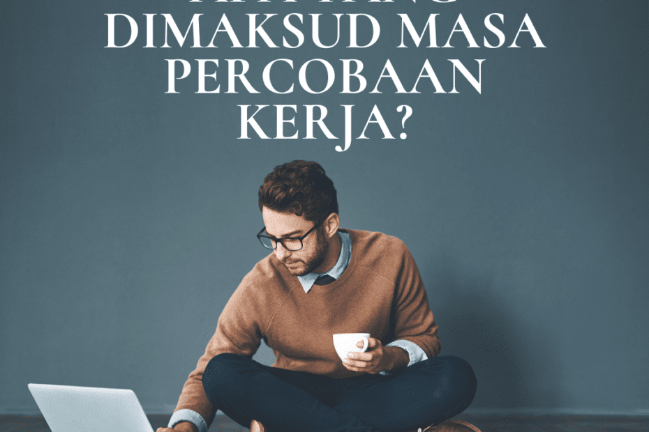 Apa yang Dimaksud Masa Percobaan Kerja?