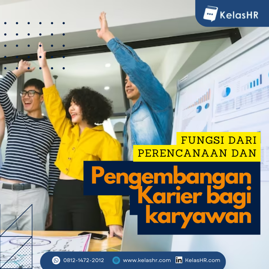 Fungsi Dari Perencanaan Dan Pengembangan Karier Bagi Karyawan - Kelas HR