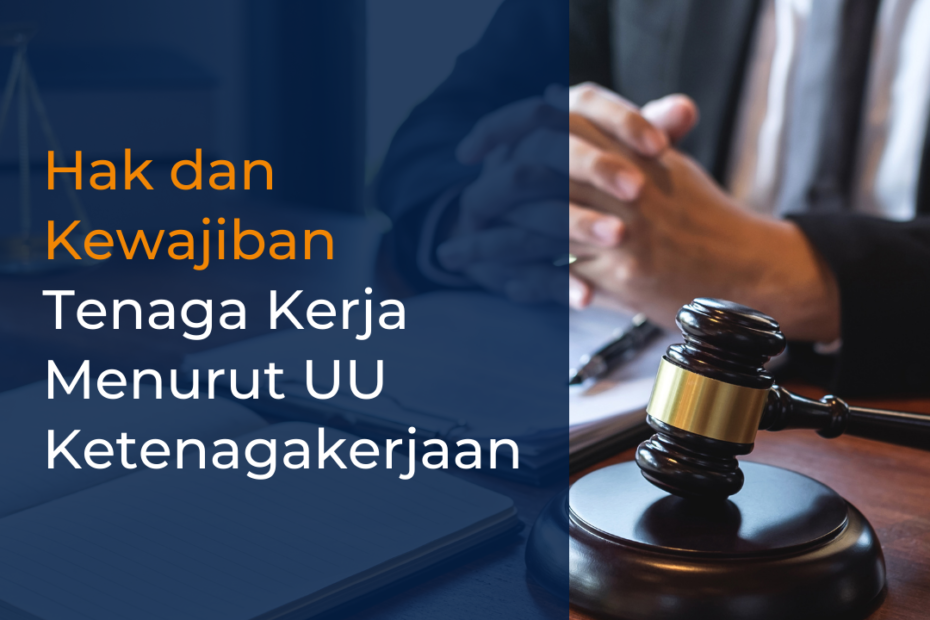 Hak dan Kewajiban Tenaga Kerja Menurut UU Ketenagakerjaan