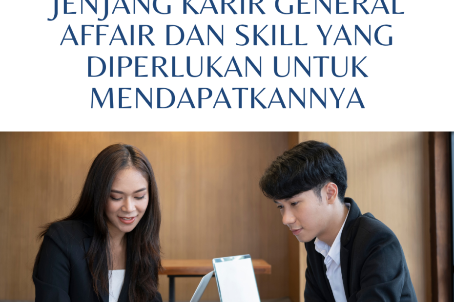 Jenjang Karir General Affair dan Skill yang Diperlukan Untuk Mendapatkannya