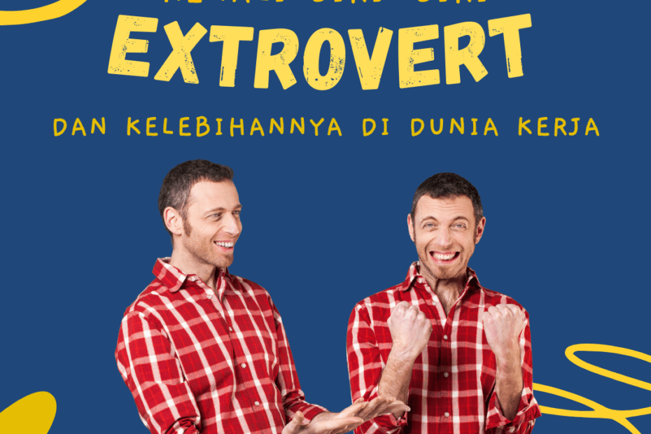 Kenali Ciri-Ciri Ekstrovert dan Kelebihannya di Dunia Kerja