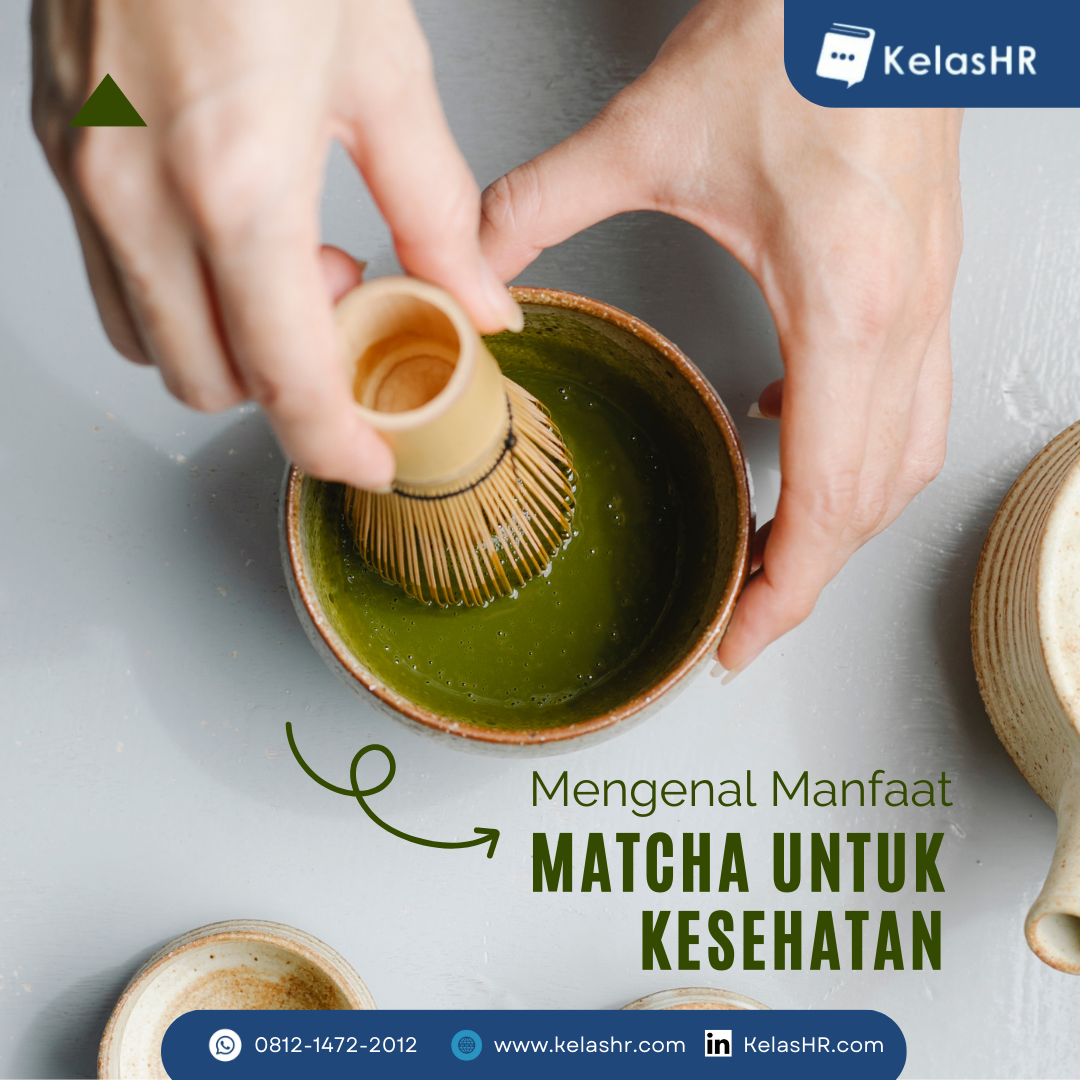 Mengenal 5 Manfaat Matcha Untuk Kesehatan - Kelas HR