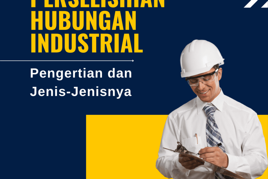 Perselisihan Hubungan Industrial: Pengertian dan Jenis-Jenisnya