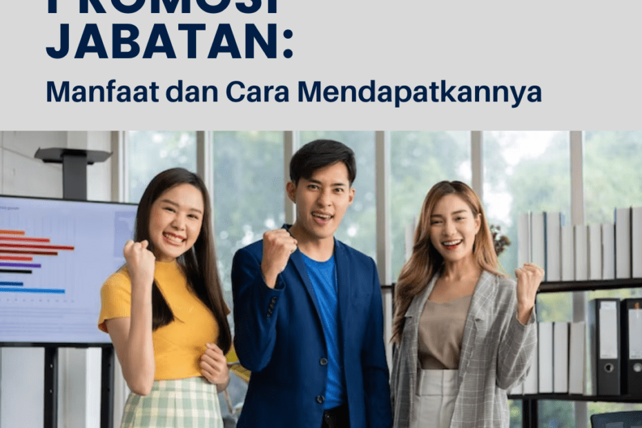 Promosi Jabatan: Manfaat dan Cara Mendapatkannya