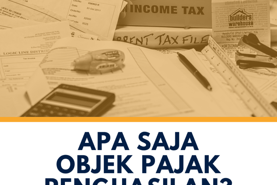 Apa Saja Objek Pajak Penghasilan?