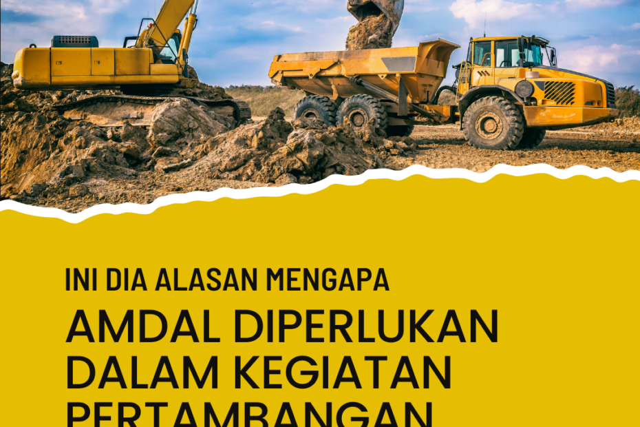 Ini Dia Alasan Mengapa AMDAL Diperlukan Dalam Kegiatan Pertambangan