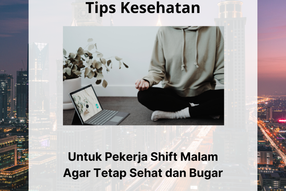 Tips Kesehatan Untuk Pekerja Shift Malam Agar Tetap Sehat dan Bugar