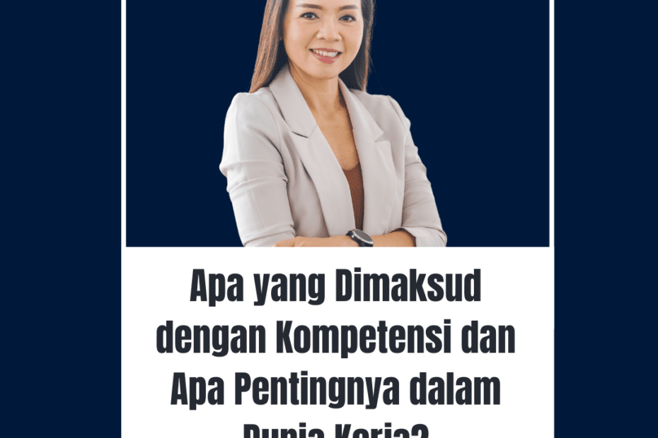 Apa yang Dimaksud dengan Kompetensi dan Apa Pentingnya dalam Dunia Kerja?