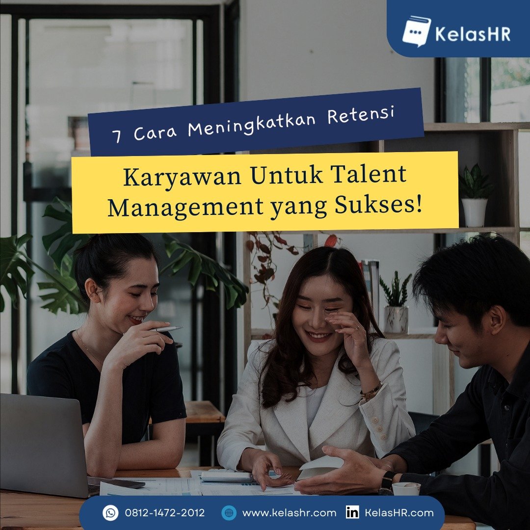 Cara Meningkatkan Retensi Karyawan Untuk Talent Management Yang Sukses Kelas HR