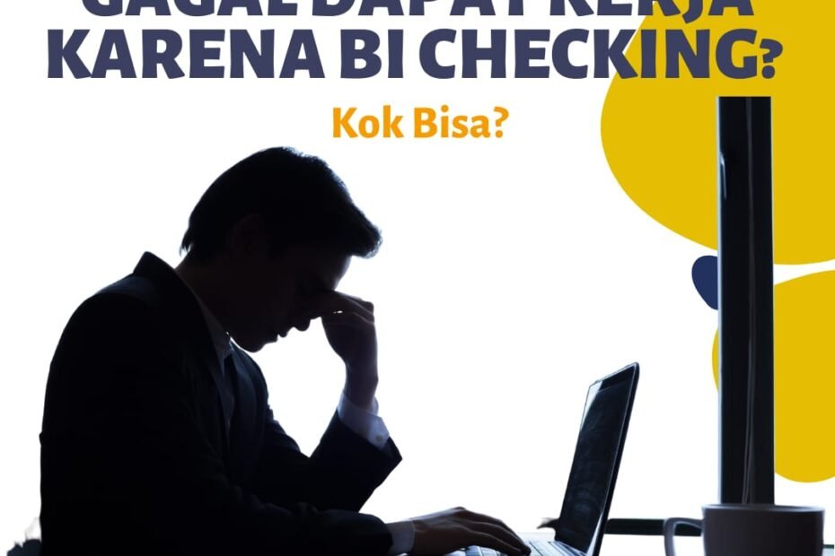 Gagal Dapat Kerja Karena BI Checking? Kok Bisa?