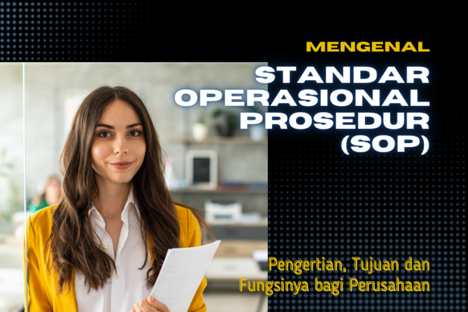 Mengenal Standar Operasional Prosedur (SOP), Pengertian, Tujuan dan Fungsinya bagi Perusahaan