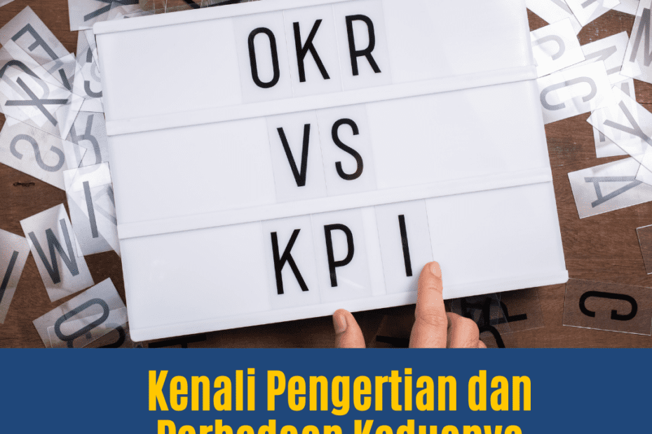 OKR vs. KPI, Kenali Pengertian dan Perbedaan Keduanya