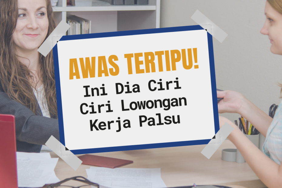 Awas Tertipu! Ini Dia Ciri Ciri Lowongan Kerja Palsu