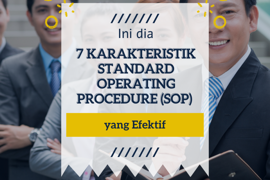 Ini Dia 7 Karakteristik Standard Operating Procedure (SOP) yang Efektif