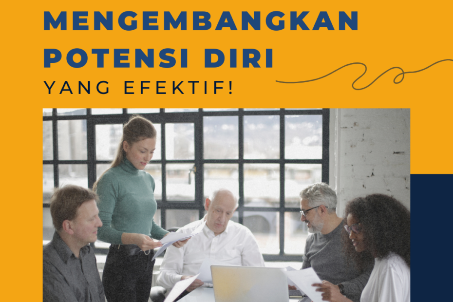 Ini dia 8 Cara Mengembangkan Potensi Diri yang Efektif!