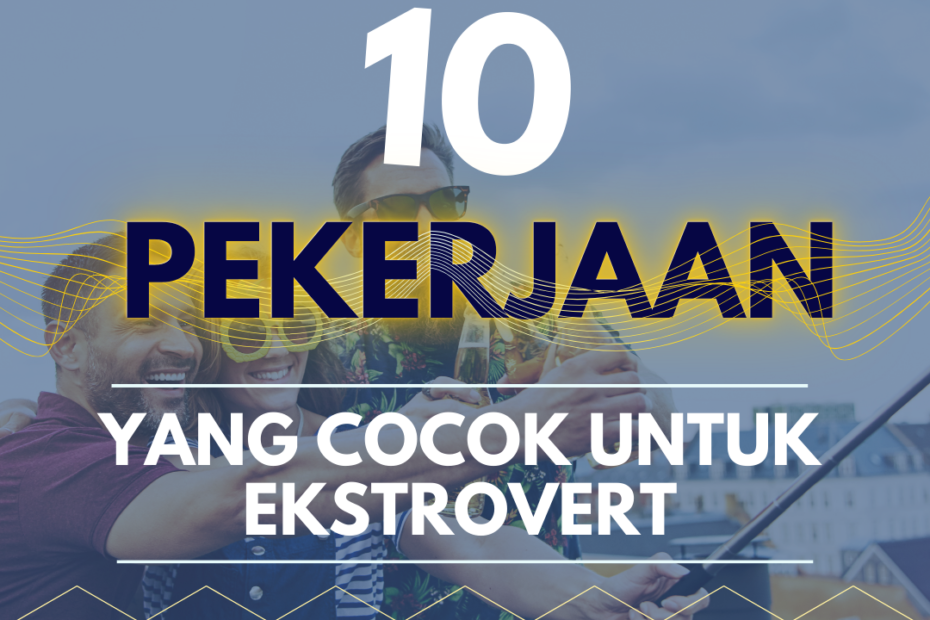 10 Pekerjaan yang Cocok Untuk Ekstrovert