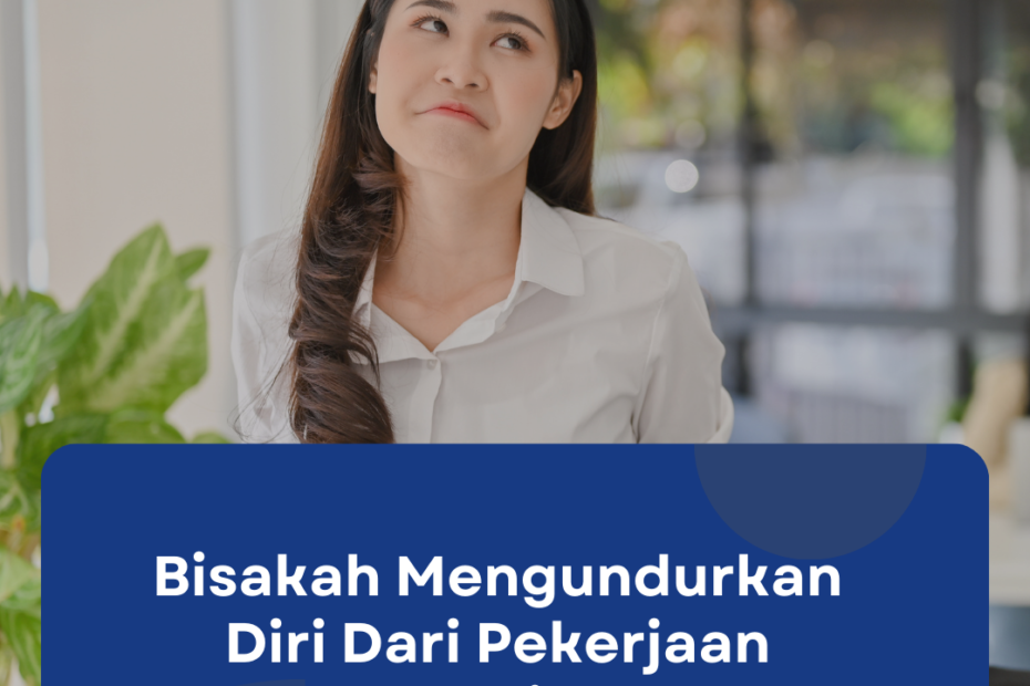 Bisakah Mengundurkan Diri Dari Pekerjaan Sebelum Habis Kontrak?