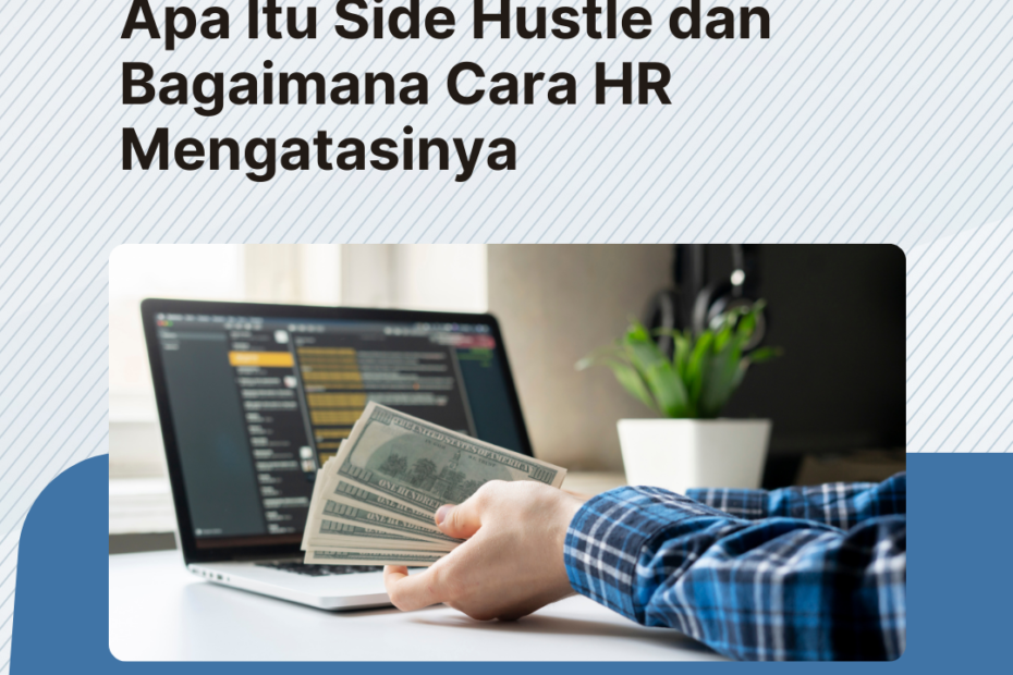 Apa Itu Side Hustle dan Bagaimana Cara HR Mengatasinya?