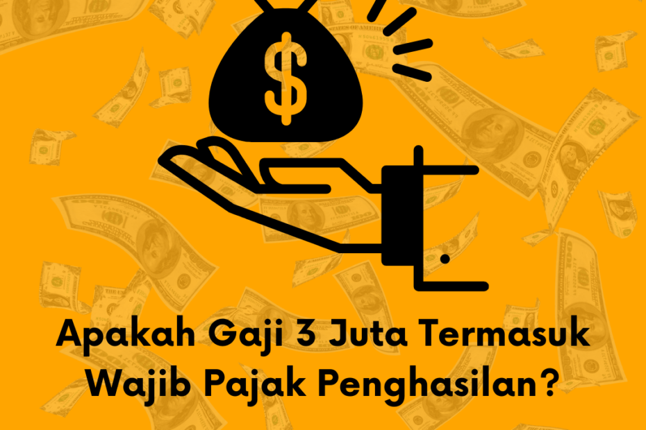 Apakah Gaji 3 Juta Termasuk Wajib Pajak Penghasilan?