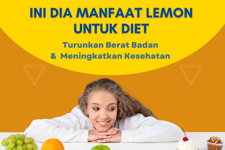 Ini Dia Manfaat Lemon Untuk Diet, Turunkan Berat Badan dan Meningkatkan Kesehatan