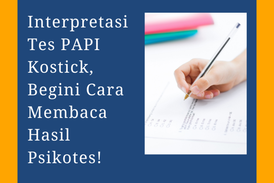 Interpretasi Tes PAPI Kostick, Begini Cara Membaca Hasil Psikotes!