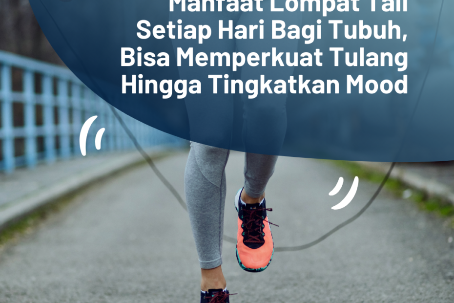 Manfaat Lompat Tali Setiap Hari Bagi Tubuh, Bisa Memperkuat Tulang Hingga Tingkatkan Mood