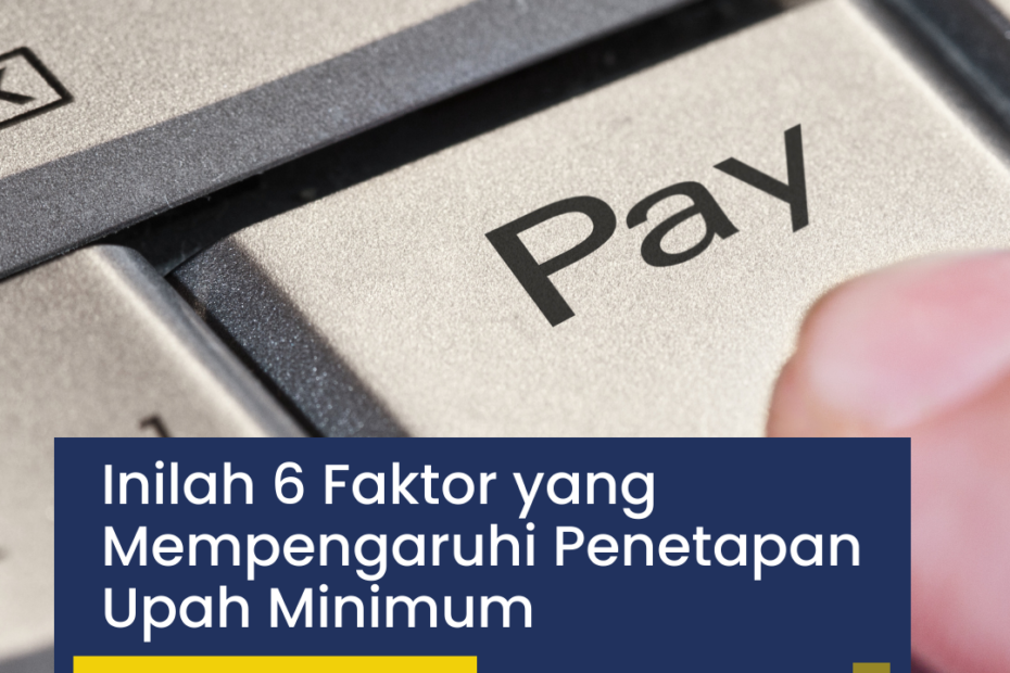 Inilah 6 Faktor yang Mempengaruhi Penetapan Upah Minimum