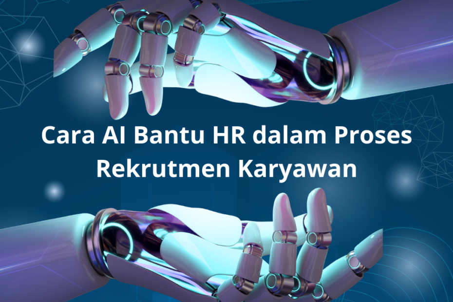 Cara AI Bantu HR dalam Proses Rekrutmen Karyawan