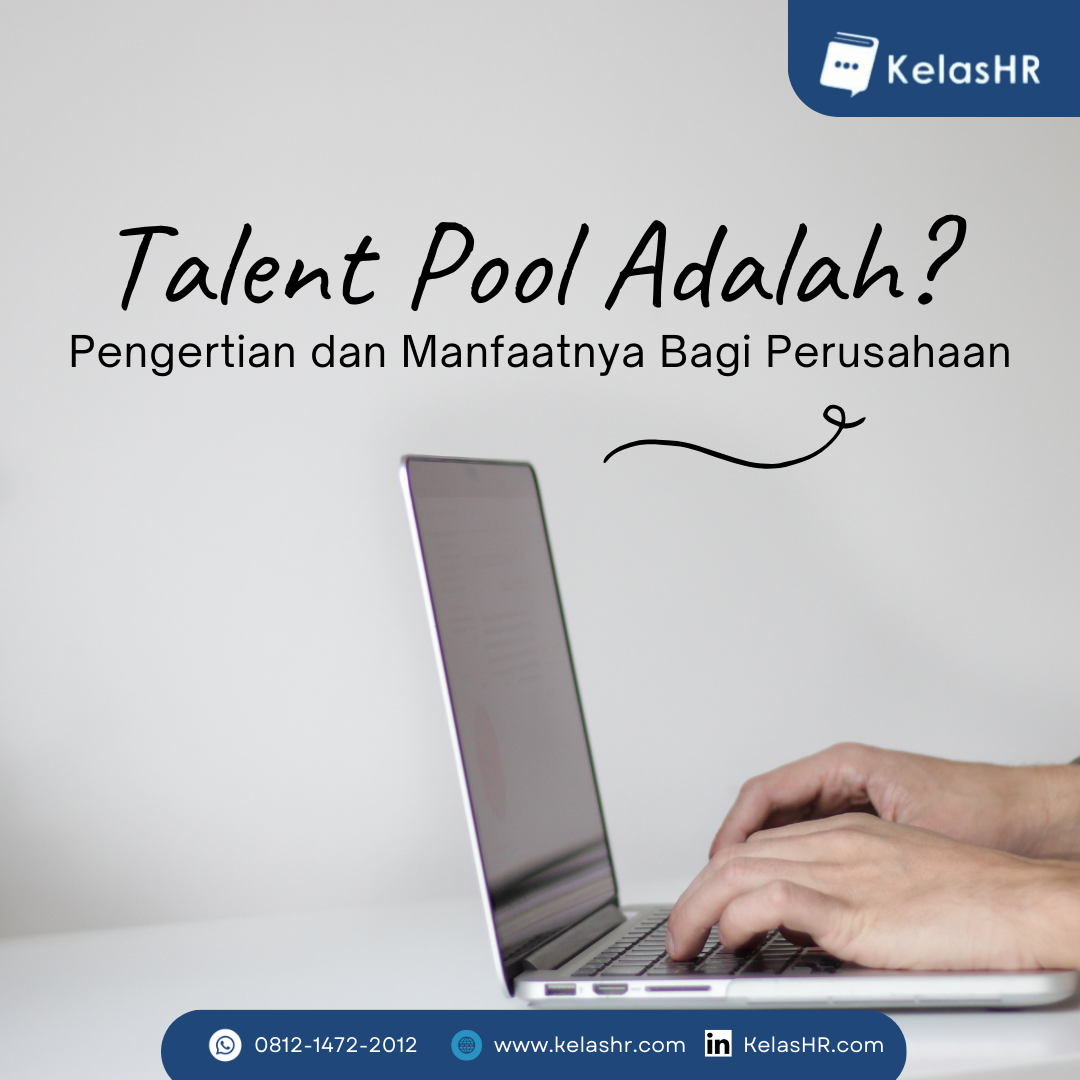 Talent Pool Adalah? Pengertian Dan Manfaatnya Bagi Perusahaan - Kelas HR