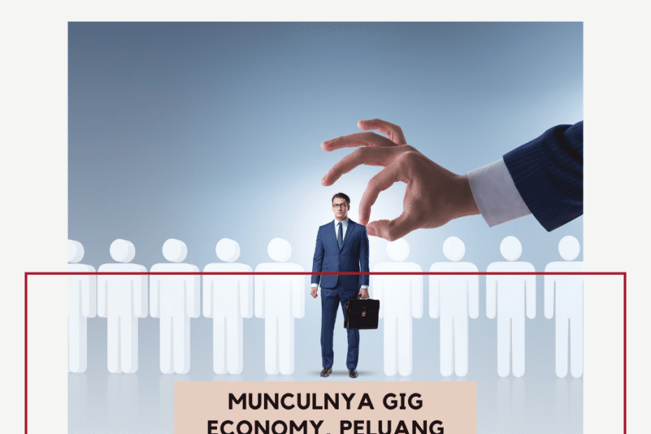 Tren Rekrutmen 2024: Munculnya Gig Economy, Peluang Atau Tantangan?