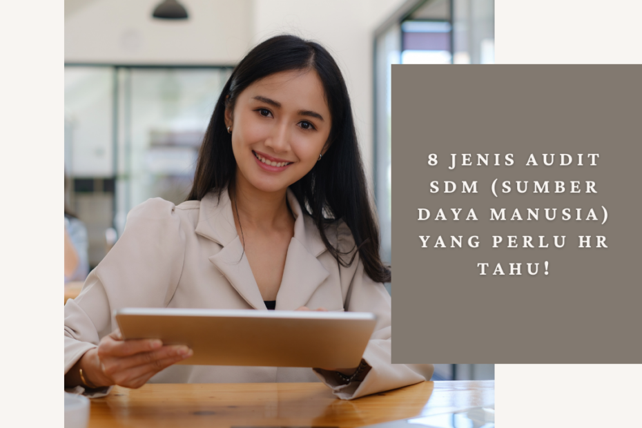 8 Jenis Audit SDM (Sumber Daya Manusia) yang Perlu HR Tahu!