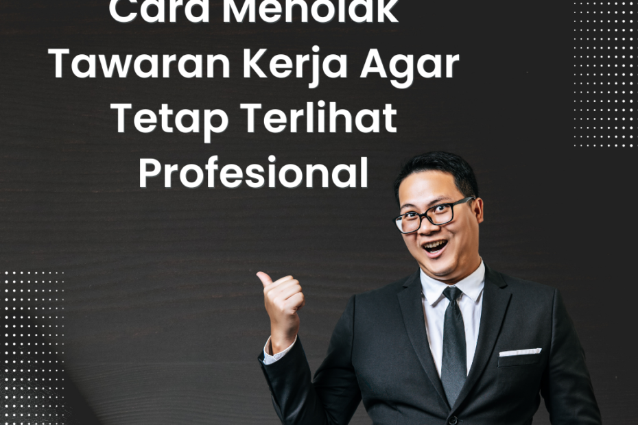 Cara Menolak Tawaran Kerja Agar Tetap Terlihat Profesional