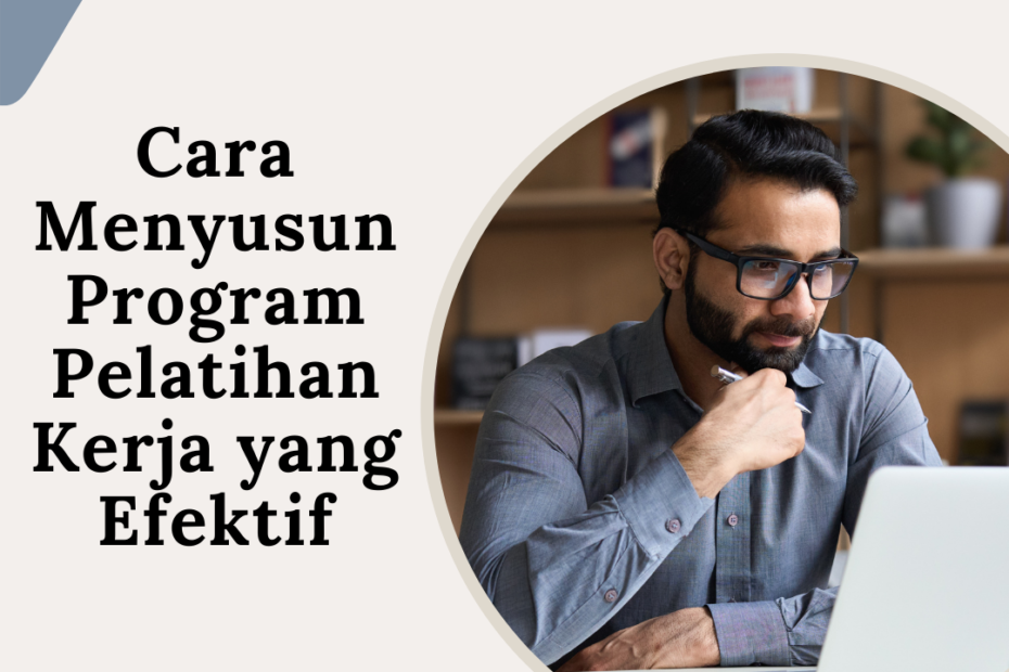 Cara Menyusun Program Pelatihan Kerja yang Efektif