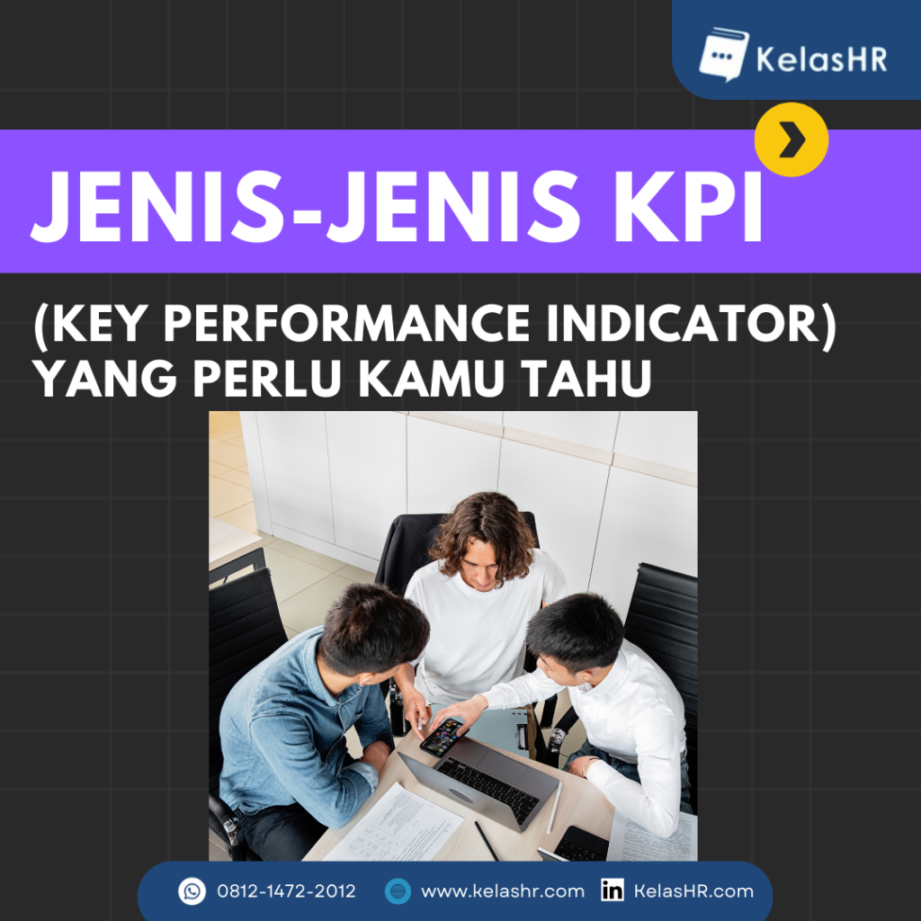 Ini Dia Jenis Jenis Kpi Key Performance Indicator Yang Perlu Kamu Tahu Kelas Hr