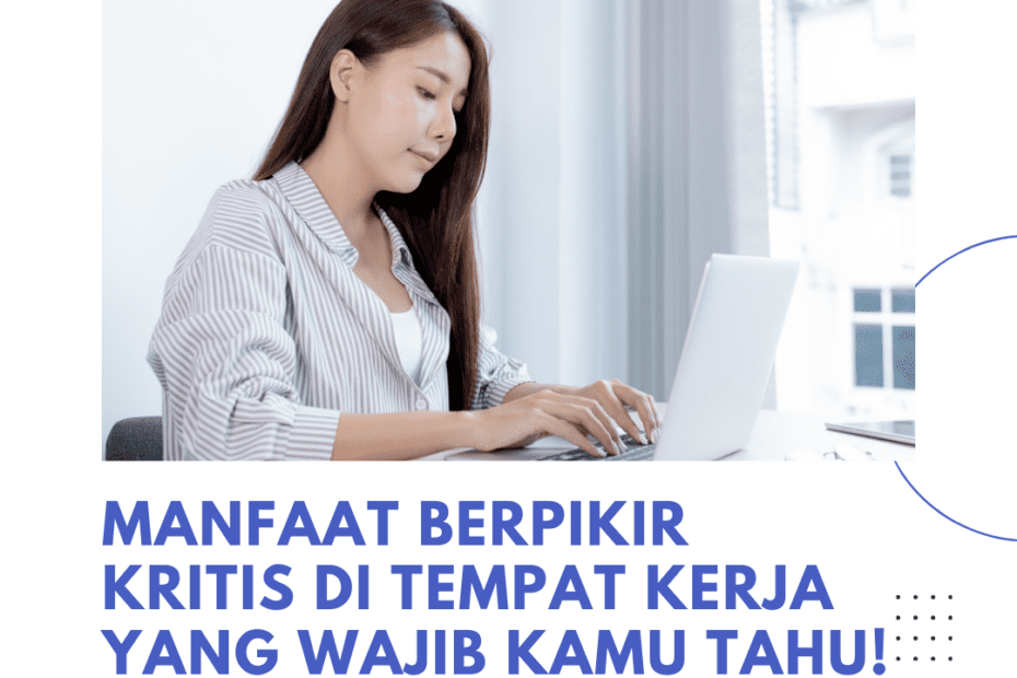 Manfaat Berpikir Kritis di Tempat Kerja yang Wajib Kamu Tahu! 